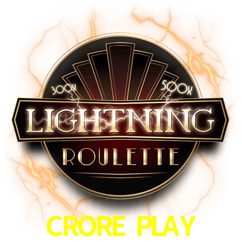 CRORE PLAY — Lightning Roulette live live casino roulette | Play on Android APK & iPhone for real money | Evolution